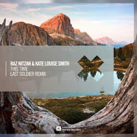 Raz Nitzan & Kate Louise Smith - This Time (Last Soldier Remix)