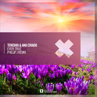 Tenishia & Ana Criado - Ever True (Phillip J Remix)