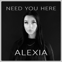 Alexia - Need You Here