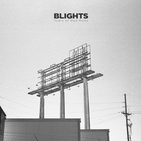 BLIGHTS - Years of Bad News