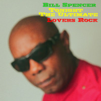 Bill Spencer - Tonight (The Ultimate Lovers Rock)