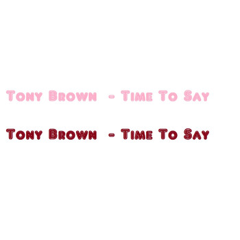 Tony Brown - Time to Say (Orginal Mix)