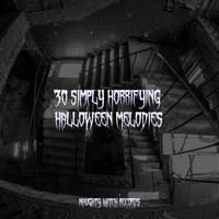 Halloween & Musica de Terror Specialists, Halloween All-Stars, Halloween Monsters - 30 Simply Horrifying Halloween Melodies