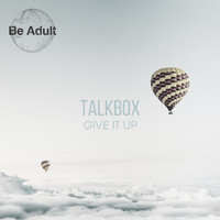Talkbox - Give It Up