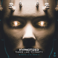 THREE LIKE TO PARTY - Hypnotized (woofa kid Remix)
