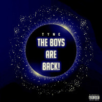 Tyne - The Boys Are Back! (Explicit)