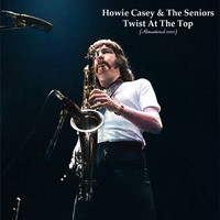 Howie Casey & The Seniors - Twist At The Top (Remastered 2021)