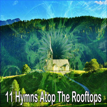 Traditional - 11 Hymns Atop the Rooftops (Explicit)