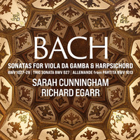 Sarah Cunningham & Richard Egarr - J.S. Bach: Sonatas for Viola da Gamba and Harpsichord