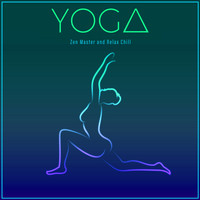 The Best Of Chill Out Lounge - Yoga Zen Master and Relax Chill Music: Deep Wellness Yoga Workout with Strong Vibes