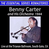 Benny Carter And His Orchestra - Benny Carter and His Orchestra - the Essential Series (Live)