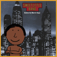 Sweet Little Band - Babies Go Marvin Gaye