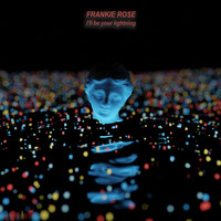Frankie Rose - I'll Be Your Lightning