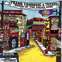 Frank Yankovic - Frank Yankovic & Friends: Songs of the Polka King (The Ultimate Collection)