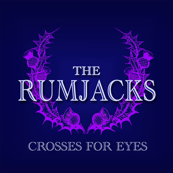 The Rumjacks - Crosses for Eyes