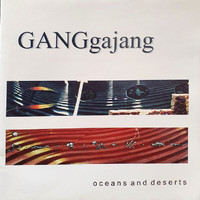 GANGgajang - Oceans And Deserts