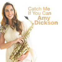 Amy Dickson - Catch Me If You Can