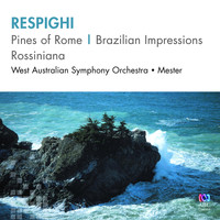West Australian Symphony Orchestra - Respighi – Pines of Rome, Brazilian Impressions, Rossiniana