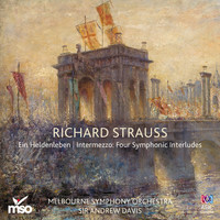 Melbourne Symphony Orchestra - Strauss: Ein Heldenleben / Intermezzo: Four Symphonic Interludes