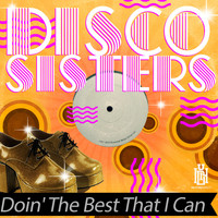 Disco Sisters - Doin' the Best That I Can