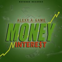 Alexx A-Game - Money Interest