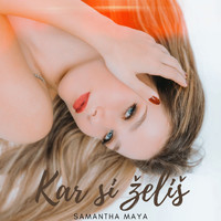 Samantha Maya - Kar Si Želiš