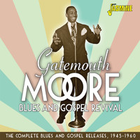 Gatemouth Moore - Blues and Gospel Revival - The Complete Blues and Gospel Releases 1945-1960