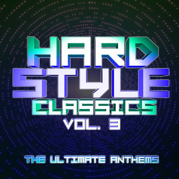 Various Artists - Hardstyle Classics, Vol. 3 : The Ultimate Anthems