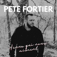 Pete Fortier - À ceux qui nous aiment (Radio Edit) (Single)