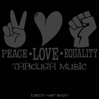 Various Artists - Peace Love Equality Through Music: Tech Version