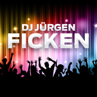 DJ Jürgen - Ficken (Explicit)