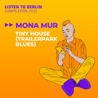 Mona Mur - Tiny House (Trailerpark Blues)