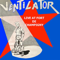 Ventilator - Live at Fort de Champigny (Explicit)