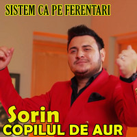 Sorin Copilul De Aur - Sistem ca pe Ferentari