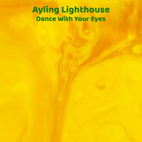 Ayling Lighthouse - Dance With Your Eyes