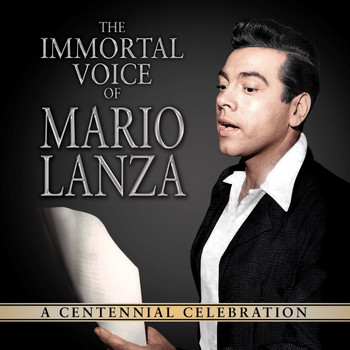 Mario Lanza - The Immortal Voice of Mario Lanza: A Centennial Celebration