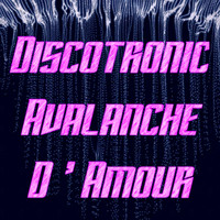 Discotronic - Avalanche D´amour