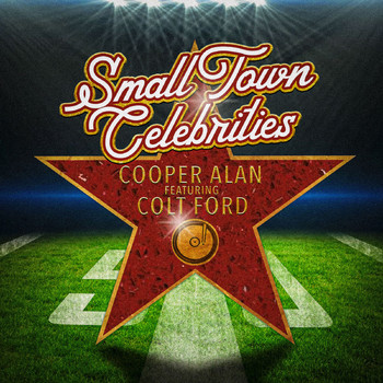 Cooper Alan (feat. Colt Ford) - Small Town Celebrities