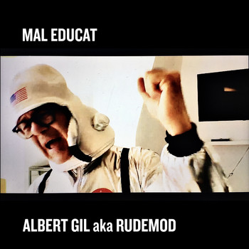 Albert Gil aka Rudemod - Mal educat