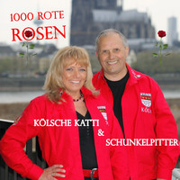 Kölsche Katti & Schunkelpitter - 1000 Rote Rosen