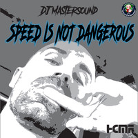 Dj Mastersound - Speed Is Not Dangerous