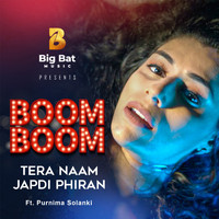 Big Bat Music (feat. Purnima Solanki) - Boom Boom (Tera Naam Japdi Phiran)