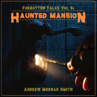 Andrew Morgan Smith - Forgotten Tales Vol 2: Haunted Mansion (Soundtrack)