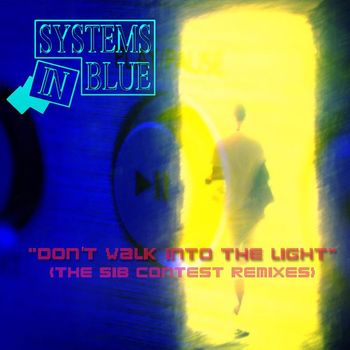 Systems In Blue - Don't Walk into the Light (The Systems In Blue Contest Remixes)