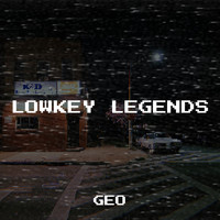 Geo - Lowkey Legends (Explicit)