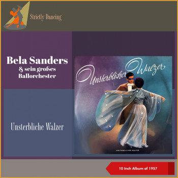 Bela Sanders & Sein Großes Ballorchester - Unsterblicher Walzer (10 Inch Album of 1957)