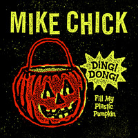 Mike Chick - Ding! Dong! Fill My Plastic Pumpkin