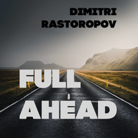 Dimitri Rastoropov - Full Ahead