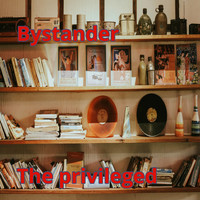 Bystander - The privileged