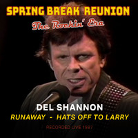 Del Shannon - Spring Break Reunion: The Rockin' Era- Live